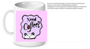 Need Coffee?  Kupa Bardak