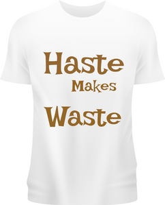 Haste Makes Waste